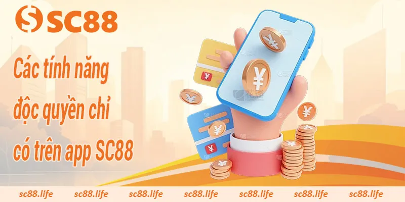 Các tính năng độc quyền chỉ có trên app SC88